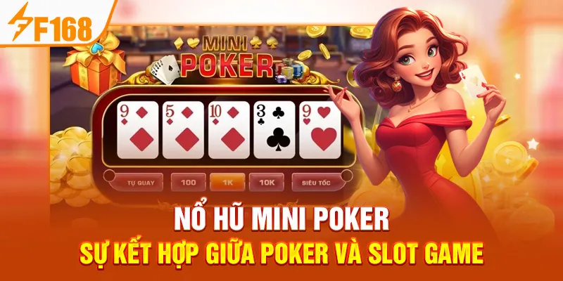 “Nổ Hũ Mini Poker – Sự Kết Hợp Giữa Poker Và Slot Game”